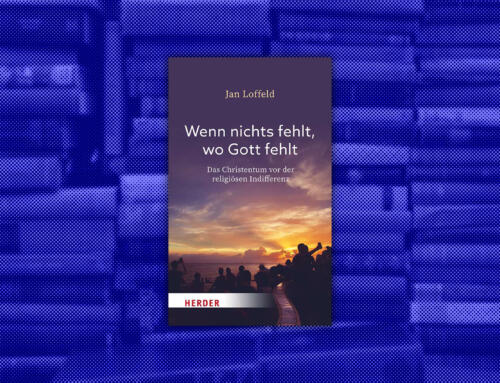 Buchtipp: „Wenn nichts fehlt, wo Gott fehlt“
