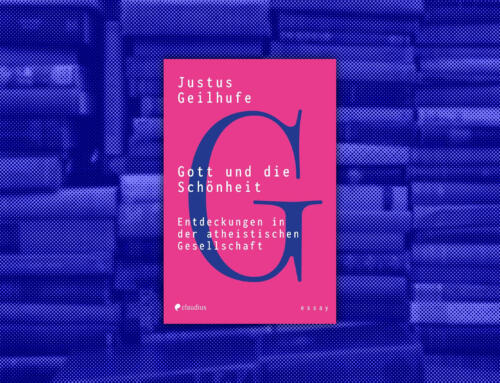 Buchtipp: „Gott und die Schönheit – Entdeckung in der atheistischen Gesellschaft“ von Justus Geilhufe