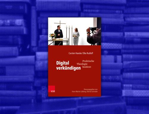 Buchtipp: „Digital verkündigen. Praktische Theologie konkret.“