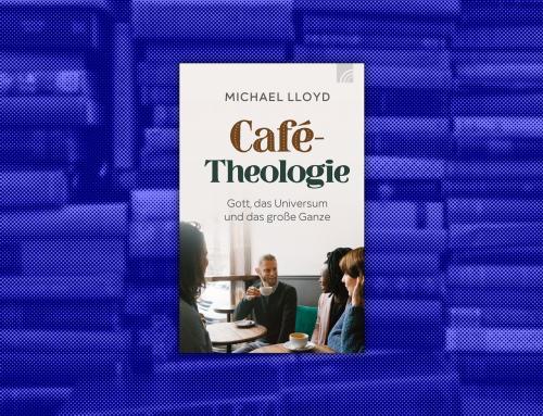 Buchtipp: „Café-Theologie. Gott, das Universum und das große Ganze“